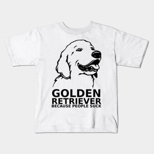 Golden Retriever Because People Suck Kids T-Shirt